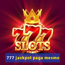 777 jackpot paga mesmo